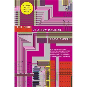 The Soul of a New Machine -- Tracy Kidder